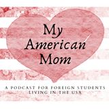 American Mom Podcast #1 - For International Students