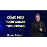 Cómo Dios Puede Sanar Tus Heridas - Predicas de Dante Gebel