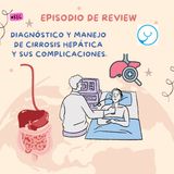 Review: Diagnóstico y manejo de la cirrosis hepática y sus complicaciones.