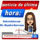 El administrador y la convivencia Entrevista Dr. Ramiro Serrano