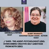 E409: THE Agent-Psychology Lens: Overcoming Creative Self-Sabotage From Both Sides With Dr. Albert Bramante