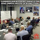 SummerSlam Booking Debacle or WWE Unreal Misuse of Rising Stars
