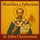 Homilies on Ephesians by St. John Chrysostom Part 2