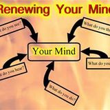 Renewing Your Mind For Greater Good #5