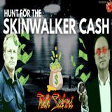 Hunt for the SKINWALKER CASH