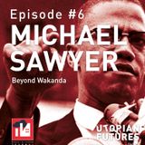 Michael Sawyer | Beyond Wakanda