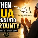 When Dua Turns Into Certainty: The Power of Trusting Allah 🤲 | Islamic Reminder