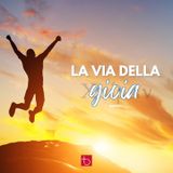 La via della gioia (Prima Parte) | E. Taliento