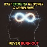 Want Unlimited Willpower & Motivation? 5 Psychological Hacks to Never Burn Out