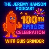 The Jeremy Hanson Podcast: 100th Episode Celebration - A Journey of Resilience, Wisdom, and Unstoppable Ambition!