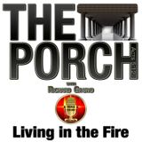 The Porch - Living in the Fire