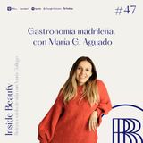 47. Gastronomía madrileña, con María G. Aguado