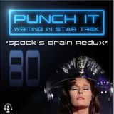 Punch It 80 - Spock's Brain Redux