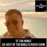 37. Zak Noble, Co-Host of the Noble & Roosh Show