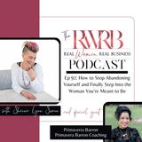 How to Stop Abandoning Yourself and Finally Step Into the Woman You’re Meant to Be with Primavera Barron