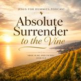 Absolute Surrender to the Vine