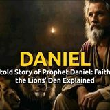 The Untold Story of Prophet Daniel_ Faith_ Fire _ the Lions_ Den Explained