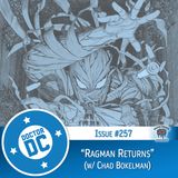 Issue #257 - “Ragman Returns” (w/ Chad Bokelman)