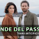 Le Onde Del Passato, Con Anna Valle: Trama Cast E Anticipazioni!