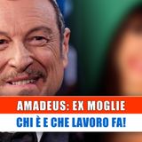 Amadeus, Ex Moglie: Chi E' E Che Lavoro Fa!