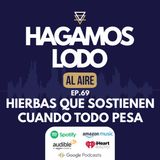 EP69- Hierbas que sostienen cuando todo pesa