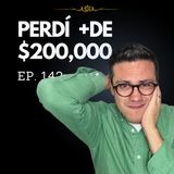 Ep. 142 - ¡Así Perdí Más de $200,000 Pesos Invirtiendo! Evita este error