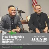 How Mentorship Improves Your Business with guests Kevin Harrington and Mark Timm #MakingBank S5E12