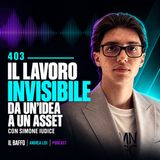 #403 - Il lavoro invisibile che trasforma un'idea in un asset - con Simone Iudice