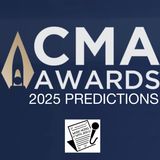 Ep. 318 - CMA Awards 2025 Predictions