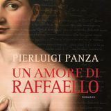 Pierluigi Panza "Un amore di Raffaello"