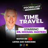 Time Travelers w/ Dr. Michael Masters