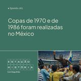 265 | Tri do Brasil: copas de 1970 e de 1986 foram realizadas no México