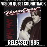 Vision Quest Soundtrack (1985): Track by Track with 3 Bonus Tracks!