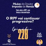 PDIR Ep. 228 – O IRPF vai continuar progressivo?