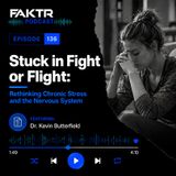 #136 - Stuck in Fight or Flight: Rethinking Chronic Stress and the Nervous System with Dr. Kevin Butterfield