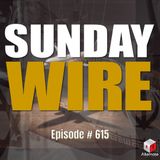 SUNDAY WIRE EP 615 — Netanyahu’s False Flag Frenzy, Trump Departs From Reality