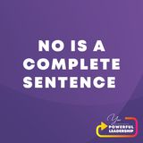 Episode 43: NO Is a Complete Sentence