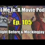 Ep. 105: The Night Before & Mockingjay Part 2