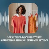 LGK Apparel | Discover Stylish Collections Through Customer Reviews