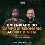 Do CAMPO MISSIONÁRIO ao MARKETING DIGITAL ft Vinicius Loureiro | Empreendendo no reino  - EP 130