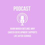 Hahn March Outlines Why Career Development Supports Life After Service