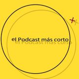 El podcast mas corto del mundo. Programa 105