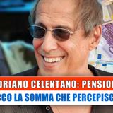 Adriano Celentano, Pensione: Ecco Quanto Percepisce!