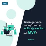 Dlaczego warto zacząć tworzyć aplikację mobilną od MVP?