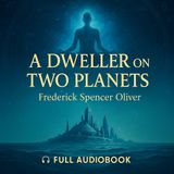 A Dweller on Two Planets by Frederick Spencer Oliver | Atlantis, Lemuria & Spiritual Awakening (Full Audiobook) Part 3