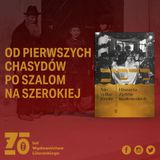 ZH#2: Żydzi w Krakowie - od pierwszych chasydów po Szalom na Szerokiej