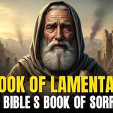 What the BOOK of LAMENTATIONS Reveals About Suffering and Gods Justice