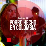 Capítulo 90: Porro hecho en Colombia