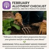 🎧 February Allotment Checklist: Essential Jobs for a Productive Garden | Gardening Tips & Allotment Advice Podcast