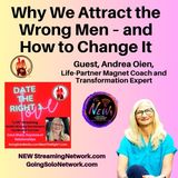 Why We Attract the Wrong Men – and How to Change It Guest Andrea Oien
